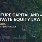 Venture Capital and Private Equity Law in Nigeria A Comprehensive Guide